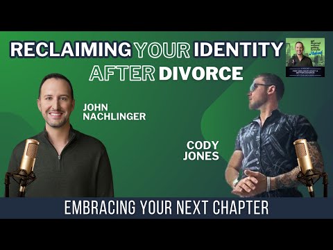 Reclaiming Your Identity and Embracing Your Next Chapter After Divorce With  Entrepreneur Cody Jones