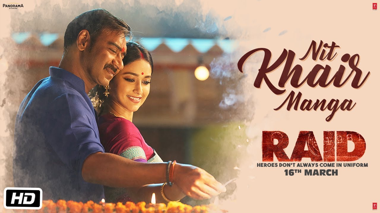 Nit Khair Manga Lyrics  | Raid | Ajay Devgn, Ileana D’Cruz | Rahat Fateh Ali Khan | Tanishk Bagchi
