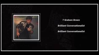 T  Graham Brown - Brilliant Conversationalist