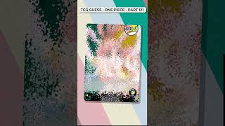 Can You Guess The One Piece Card ? TCG Guess Part 121 #onepiece #tcg #tcgguess