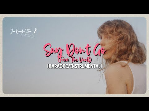 Taylor Swift - Say Don't Go (From The Vault) | Karaoke / Instrumental