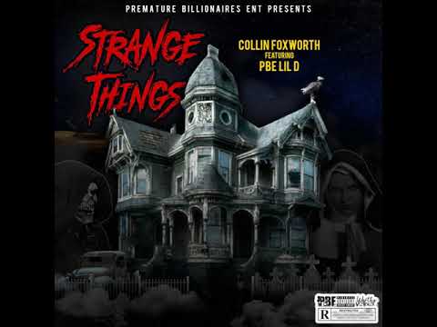 Collin Foxworth & PBE Lil D  - Strange Things