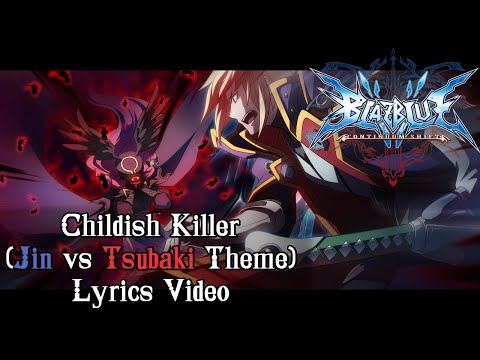 Childish Killer (Jin vs. Tsubaki Theme) - BlazBlue Continuum Shift Lyrics Video
