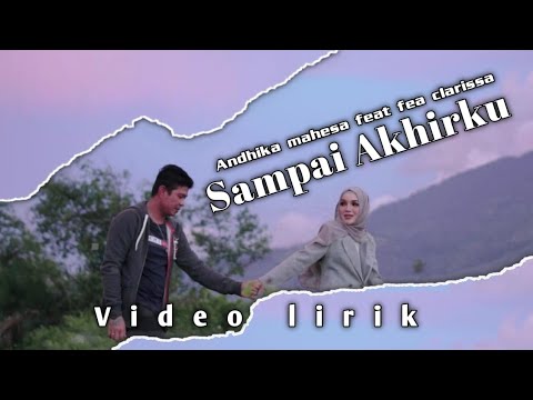 Video Lirik | Sampai Akhirku | Fea Clarissa fT Andika Mahesa #sampaiakhirku #twmusicentertainment