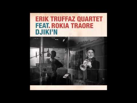 Erik Truffaz Quartet - Djiki'n feat. Rokia Traoré