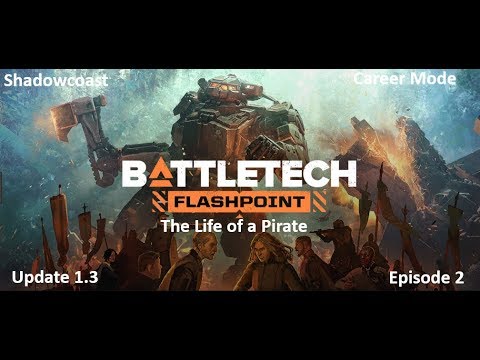 A Pirate's Life BATTLETECH (Episode 2) - Flashpoint and Update 1.3 Content