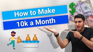 How to Make 10k a Month
