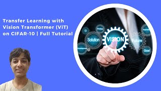 Transfer Learning Vision Transformer Model on CIFAR-10 Dataset