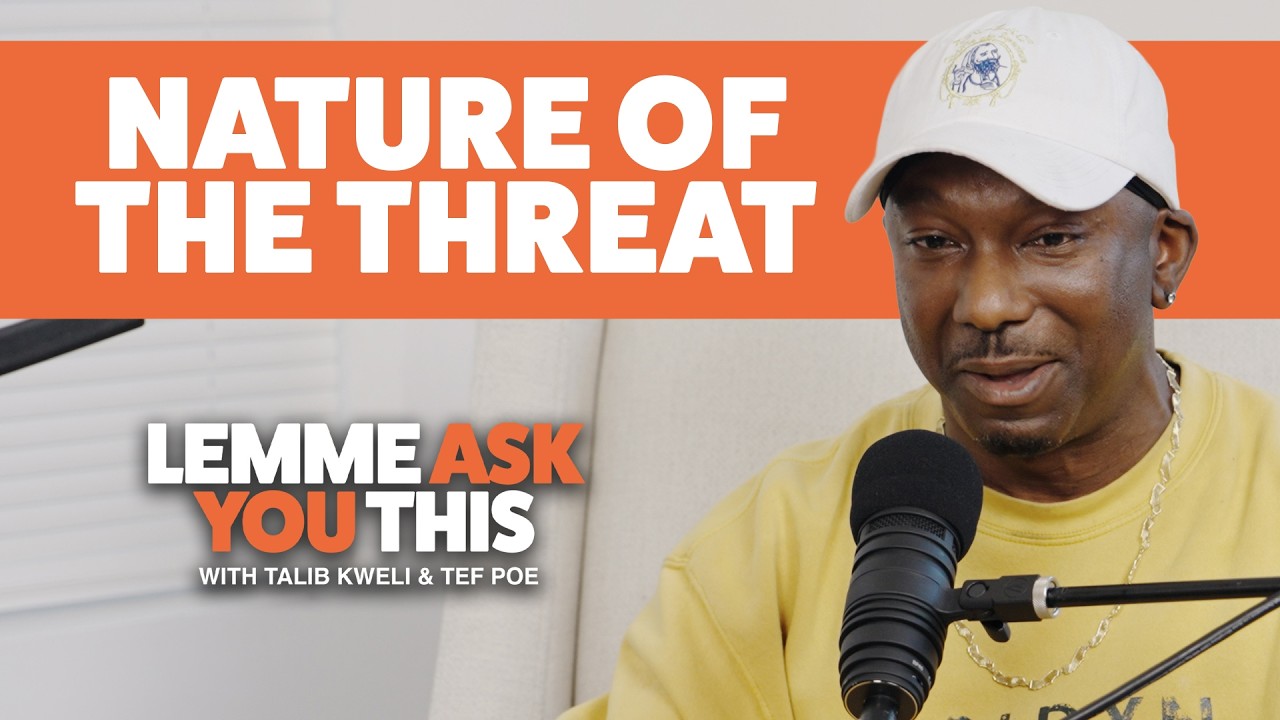 Nature Of The Threat - Lemme Ask You This With Talib Kweli & Tef Poe