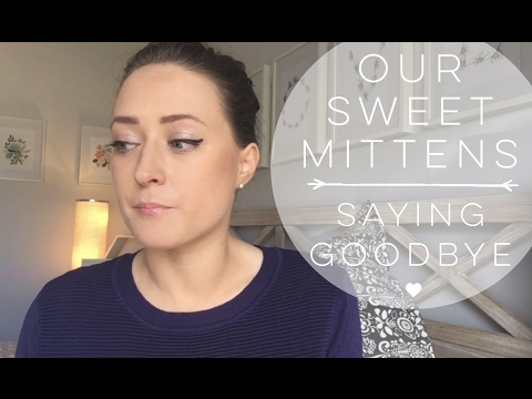 OUR SWEET MITTENS | SAYING GOODBYE Video