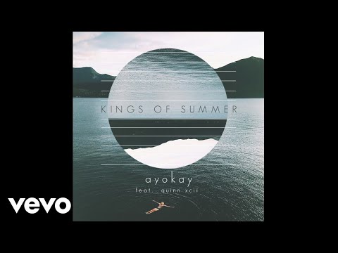 ayokay, Quinn XCII - Kings of Summer (Single Version - Audio) ft. Quinn XCII