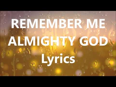REMEMBER ME ALMIGHTY GOD|| POWERFUL WORSHIP|| LYRICS