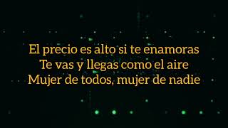 CALIBRE 50 - MUJER DE NADIE MUJER DE TODOS (LETRA)