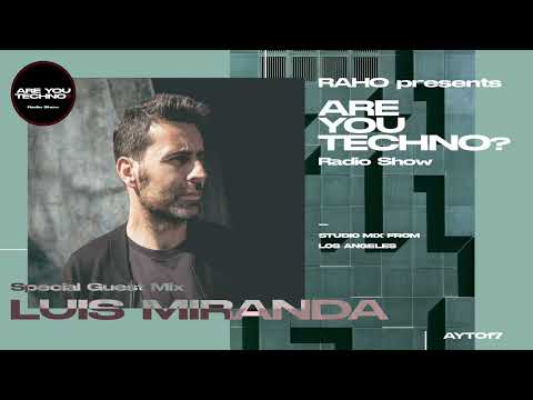AYT017 - ARE YOU TECHNO? Radio Show - LUIS MIRANDA Special Guest Mix