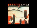 Leatherface "I Want The Moon"
