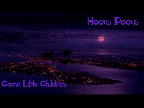 Hocus Pocus || Come Little Children