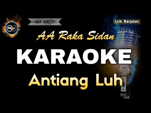 ANTIANG LUH AA RAKA SIDAN - KARAOKE