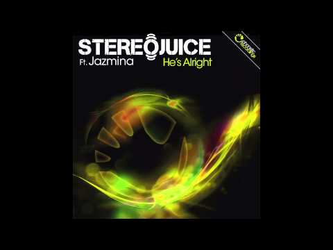StereoJuice Ft. Jazmina - He's Alright (Dub Mix)
