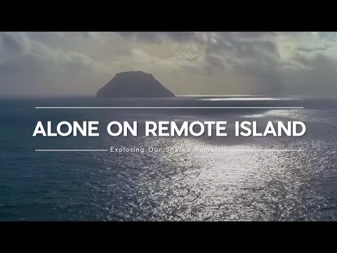 LONELINESS - living alone on REMOTE ISLAND