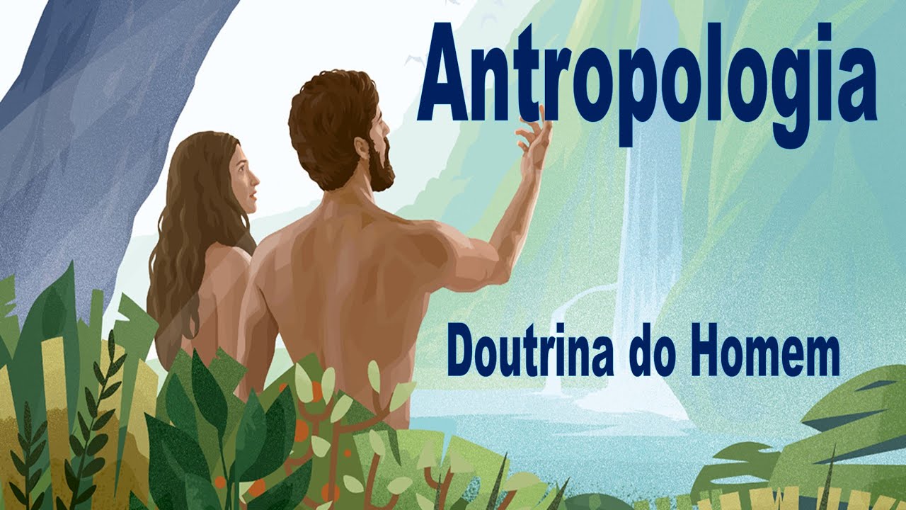 ANTROPOLOGIA - Doutrina do Homem - Criacionismo e Evolucionismo - aula 2