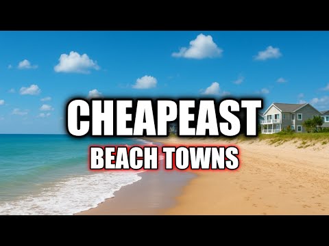 10 CHEAPEST Beach Towns in the US in 2025