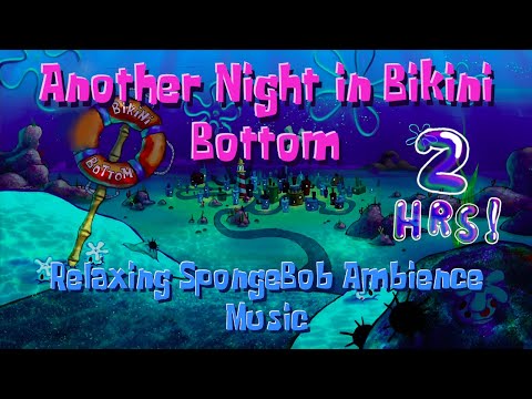 Another Night in Bikini Bottom | Relaxing SpongeBob Ambience Music to Sleep, Study, & Relax to (SFX)
