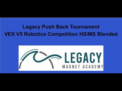 Legacy Push Back Tournament VEX V5 Robotics Competition HS/MS blended