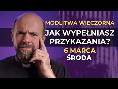 Modlitwa Wieczorna - 6 marca, środa