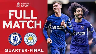 FULL MATCH | Chelsea v Leicester City | Quarter-final | Emirates FA Cup 2023-24
