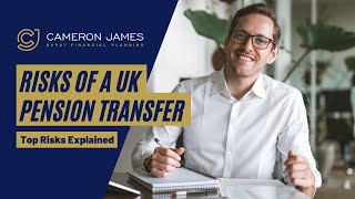 Risks of a UK Pension Transfer | Top Risks Explained I Cameron James