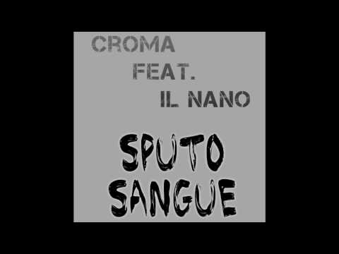 Sputo Sangue - Croma feat. Il Nano