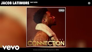 Jacob Latimore - Say Less (Audio)