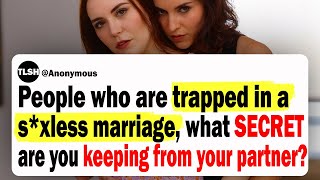 People Who Are Trapped In A Non-Intimate Marriage, What Secret Are You Keeping From Your Partner?