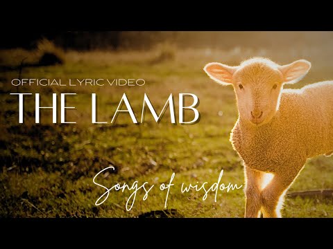 Songs of Wisdom - The Lamb | Official Lyric Video