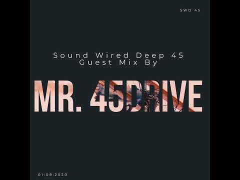 Sound Wired Deep Guest Mix by Mr. 45Drive