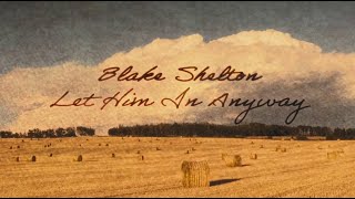 Blake Shelton - Let Him In Anyway (Official Lyric Video)