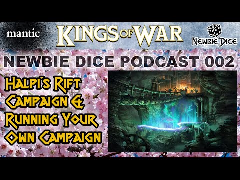 Newbie Dice Podcast 002 - Halpi's Rift Campaign & Running Your Own Campaign (Mantic Kings of War)