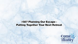 Planning Our Escape - Putting Together Your Next Retreat