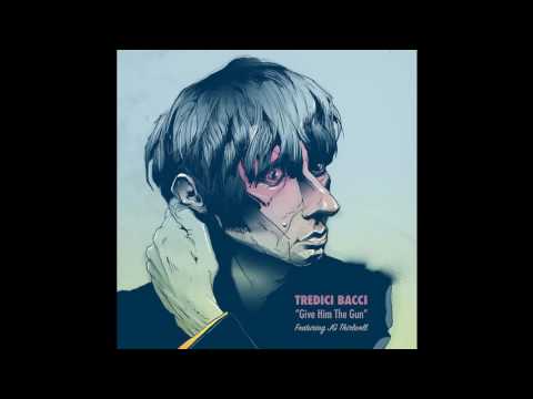 Tredici Bacci "Give Him the Gun (featuring JG Thirlwell)"