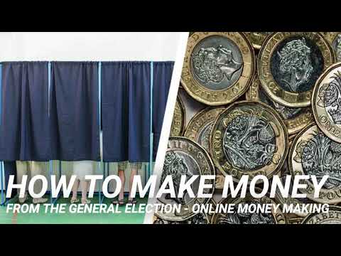 How to make money from the general election - online money making