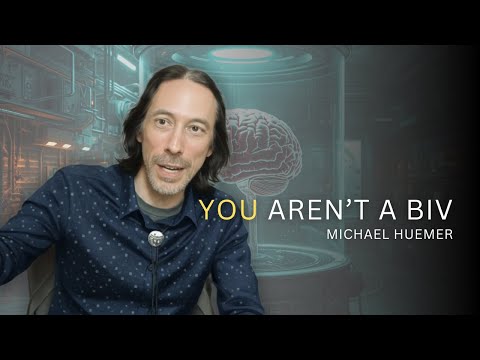 How You Know You Aren’t a Brain in a Vat — Michael Huemer