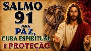 SALMO 91 PARA PAZ, CURA ESPIRITUAL E PROTEÇÃO