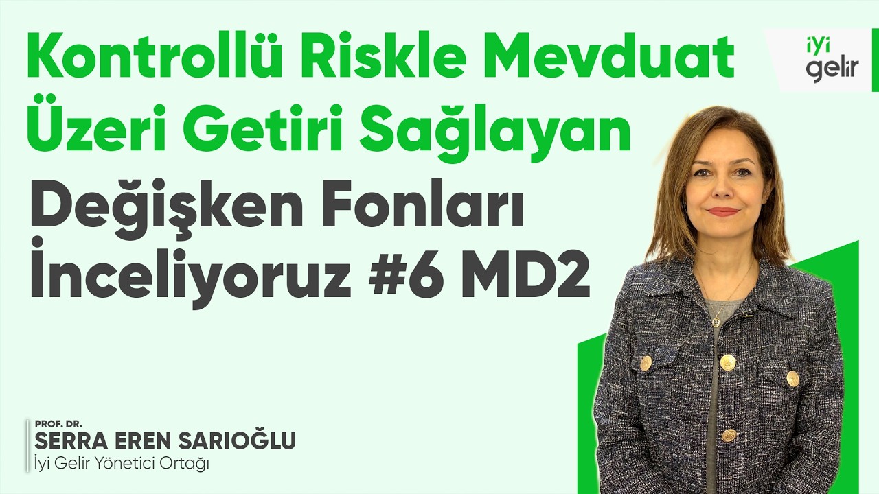 Kontrollü Riskle Mevduat Üzeri Getiri Sağlayan Değişken Fonları İnceliyoruz 6 #MD2