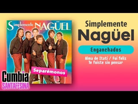 Simplemente Naguel - Alma de Itati / Fui feliz / Te fuiste sin pensar