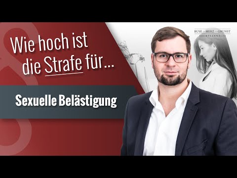 Wie hoch ist die Strafe für sexuelle Belästigung? Fachanwalt für Strafrecht klärt auf