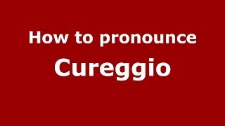 How to pronounce Cureggio