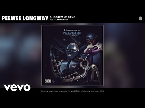 Peewee Longway - Shootem Up Bang (Audio) ft. Young Nudy