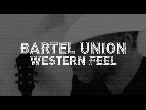 Bartel Union - Western Feel [Official Lyric Video]