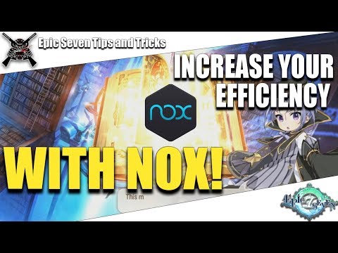 Epic Seven - How To Increase Efficiency In One Simple Step **Hint It's NoxPlayer**