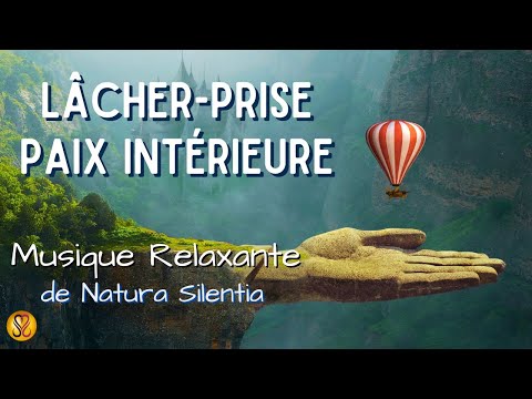 🧘‍♀️LÂCHER-PRISE💫RETROUVER LA PAIX INTERIEURE🎵Musique de méditation ღ 1h détente🧘‍♀️🎵Natura Silentia
